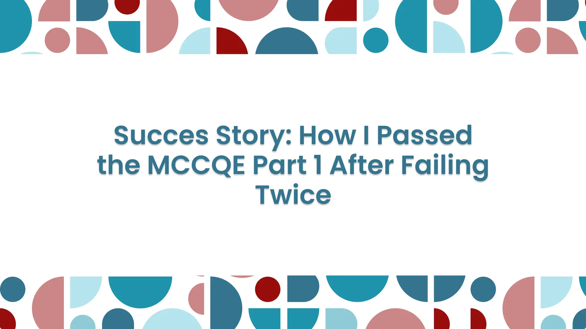How I Passed the MCCQE Part 1 After Failing Twice: An IMG's 3-Month Study Strategy: feature image
