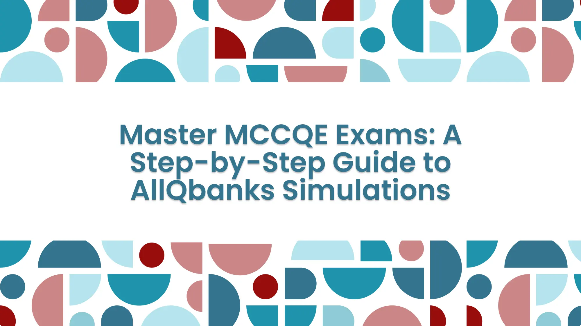 Featured Image: MCCQE Part 1 Exam Simulations: How to Build Mental Stamina for Test Day