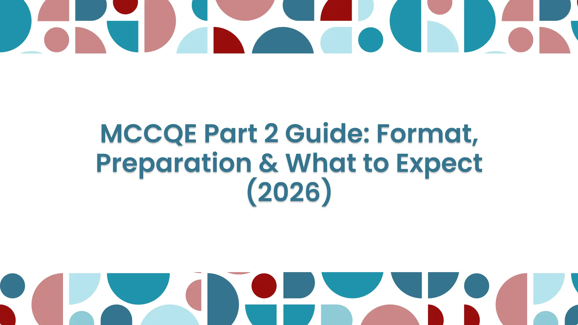 MCCQE Part 2 Guide: Format, Preparation & What to Expect (2026): feature image