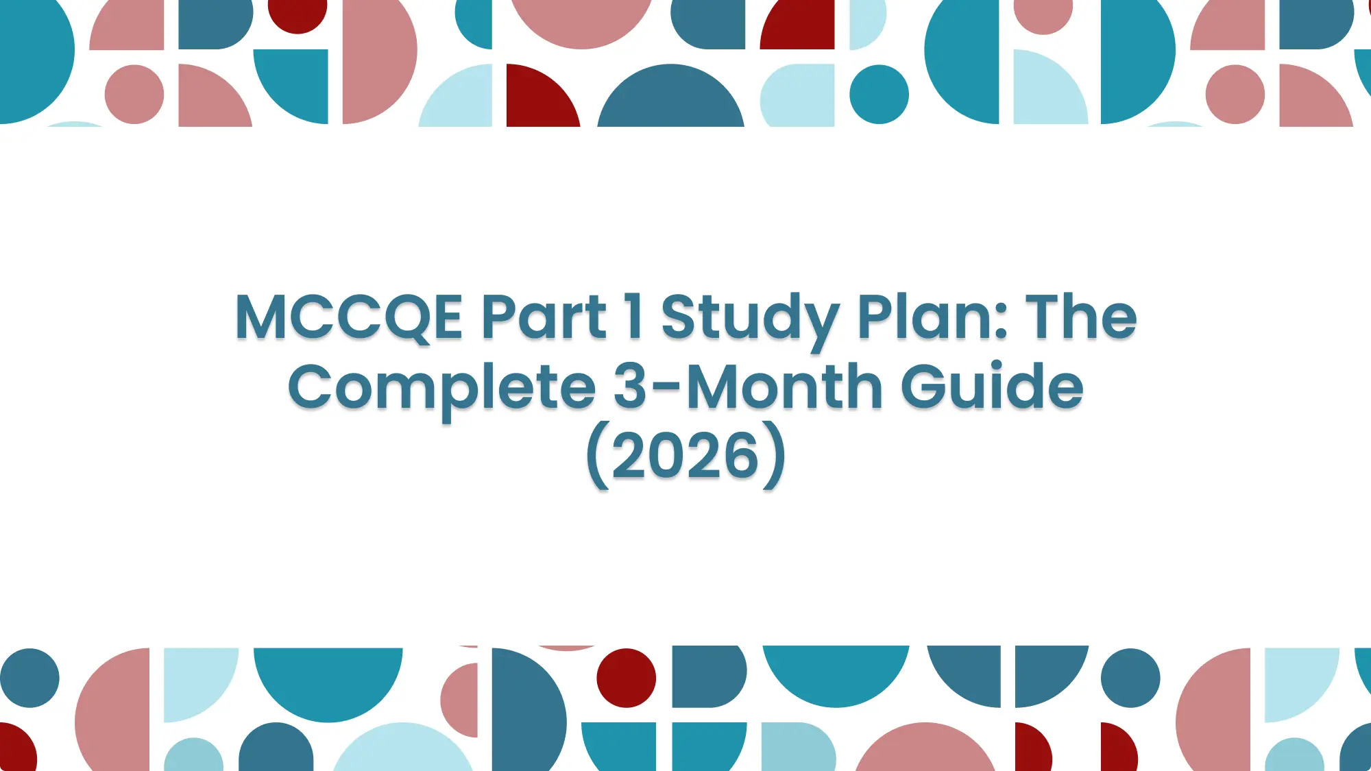 MCCQE Part 1 Study Plan: The Complete 3-Month Guide (2026): feature image